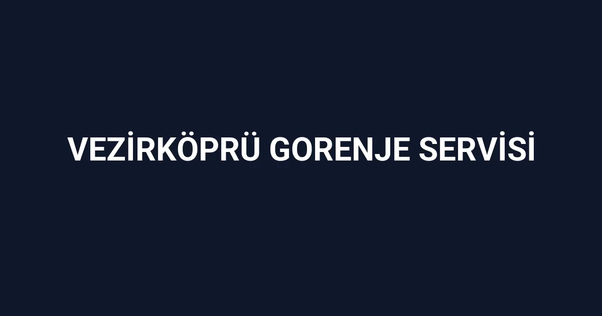 Vezirköprü Gorenje Servisi